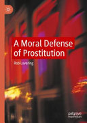 A Moral Defense Of Prostitution 1st Edition Rob Lovering
