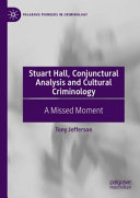 Stuart Hall Conjunctural Analysis And Cultural Criminology A Missed Moment 1st Edition Tony Jefferson