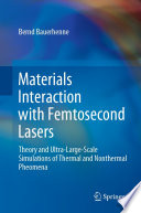 Materials Interaction With Femtosecond Lasers Theory And Ultralargescale Simulations Of Thermal And Nonthermal Pheomena 1st Edition Bernd Bauerhenne