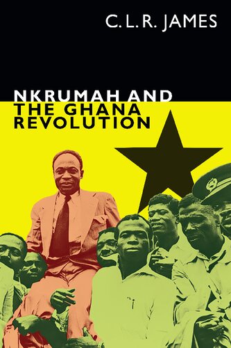 Nkrumah And The Ghana Revolution C L R James