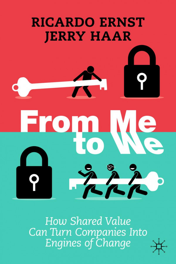 From Me To We How Shared Value Can Turn Companies Into Engines Of Change 1st Edition Ricardo Ernst