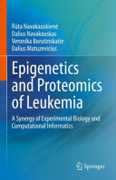 Epigenetics And Proteomics Of Leukemia A Synergy Of Experimental Biology And Computational Informatics 1st Edition Rta Navakauskien