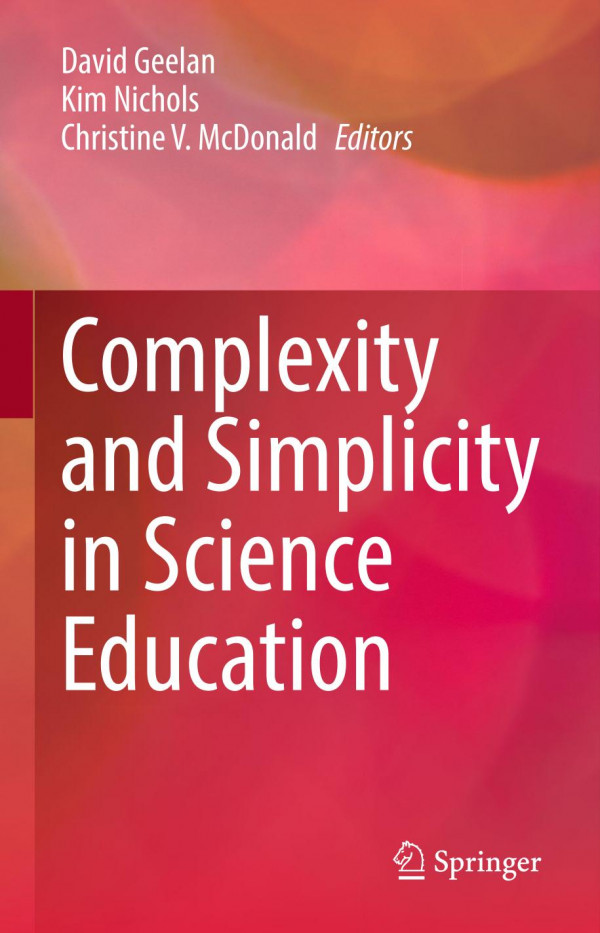 Complexity And Simplicity In Science Education 1st Edition David Geelan