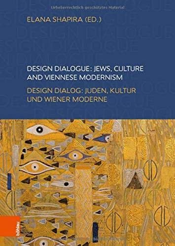 Design Dialogue Jews Culture And Viennese Modernism Design Dialog Juden Kultur Und Wiener Moderne Elana Shapira Editor