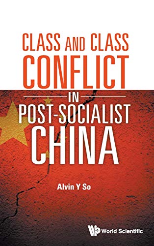 Class And Class Conflict In Postsocialist China Alvin Y So