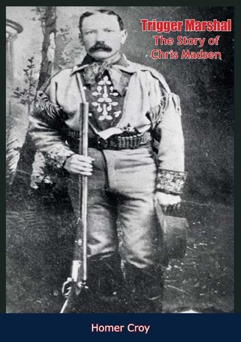 Trigger Marshal The Story Of Chris Madsen Scholars Choice Edition Homer Croy