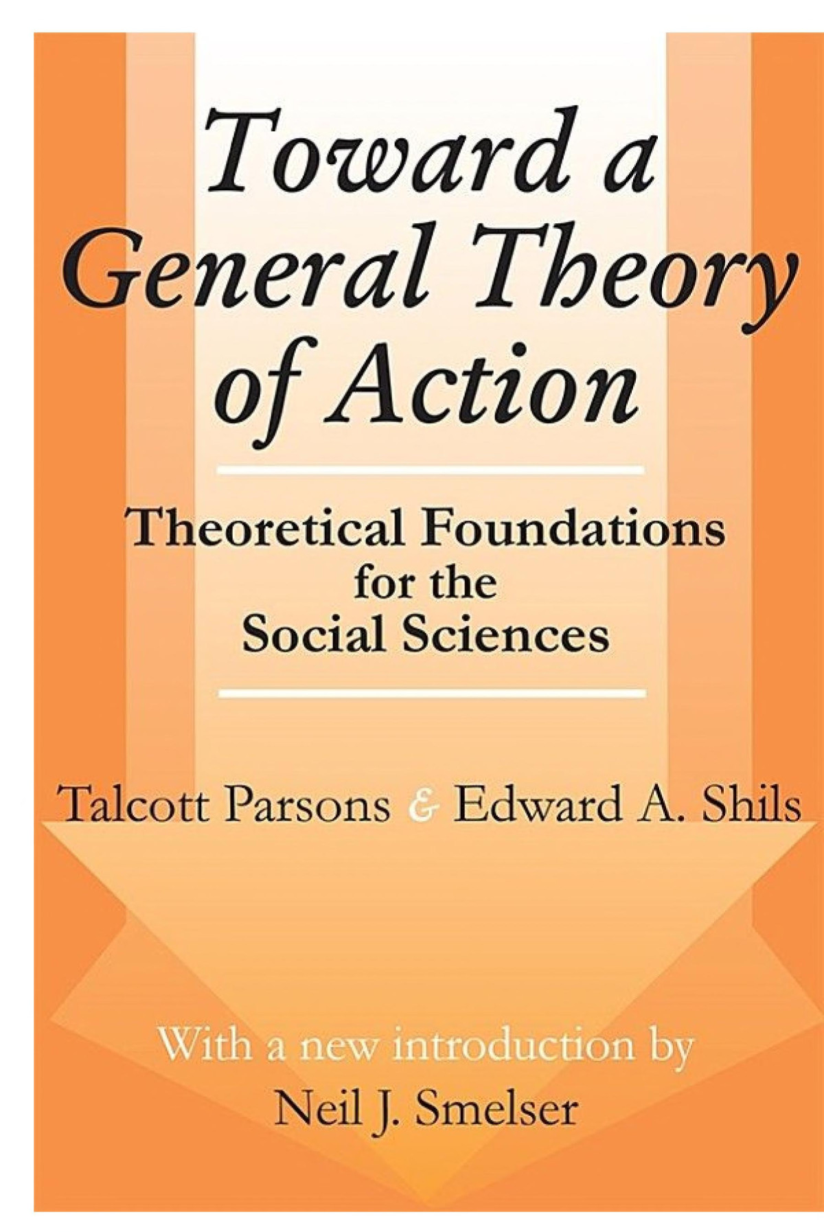 Toward A General Theory Of Action Theoretical Foundations For The Social Sciences Talcott Parsons Edward Ashills