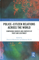Policecitizen Relations Across The World Comparing Sources And Contexts Of Trust And Legitimacy Dietrich Oberwittler Sebastian Roch