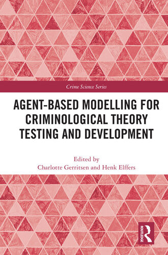 Agentbased Modelling For Criminological Theory Testing And Development Henk Elffers