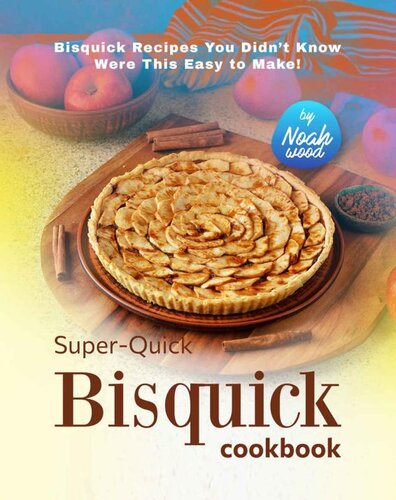 Superquick Bisquick Cookbook Bisquick Recipes You Didnt Know Were This Easy To Make Noah Wood