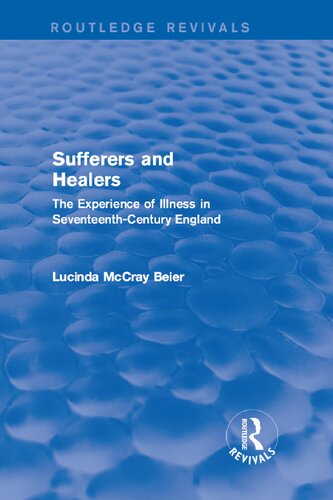 Sufferers And Healers The Experience Of Illness In Seventeenthcentury England Reprint Lucinda Mccray Beier