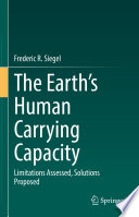 The Earths Human Carrying Capacity Limitations Assessed Solutions Proposed 1st Edition Frederic R Siegel