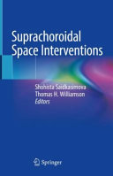 Suprachoroidal Space Interventions Shohista Saidkasimova Thomas H Williamson