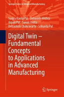 Digital Twin Fundamental Concepts To Applications In Advanced Manufacturing Surjya Kanta Pal