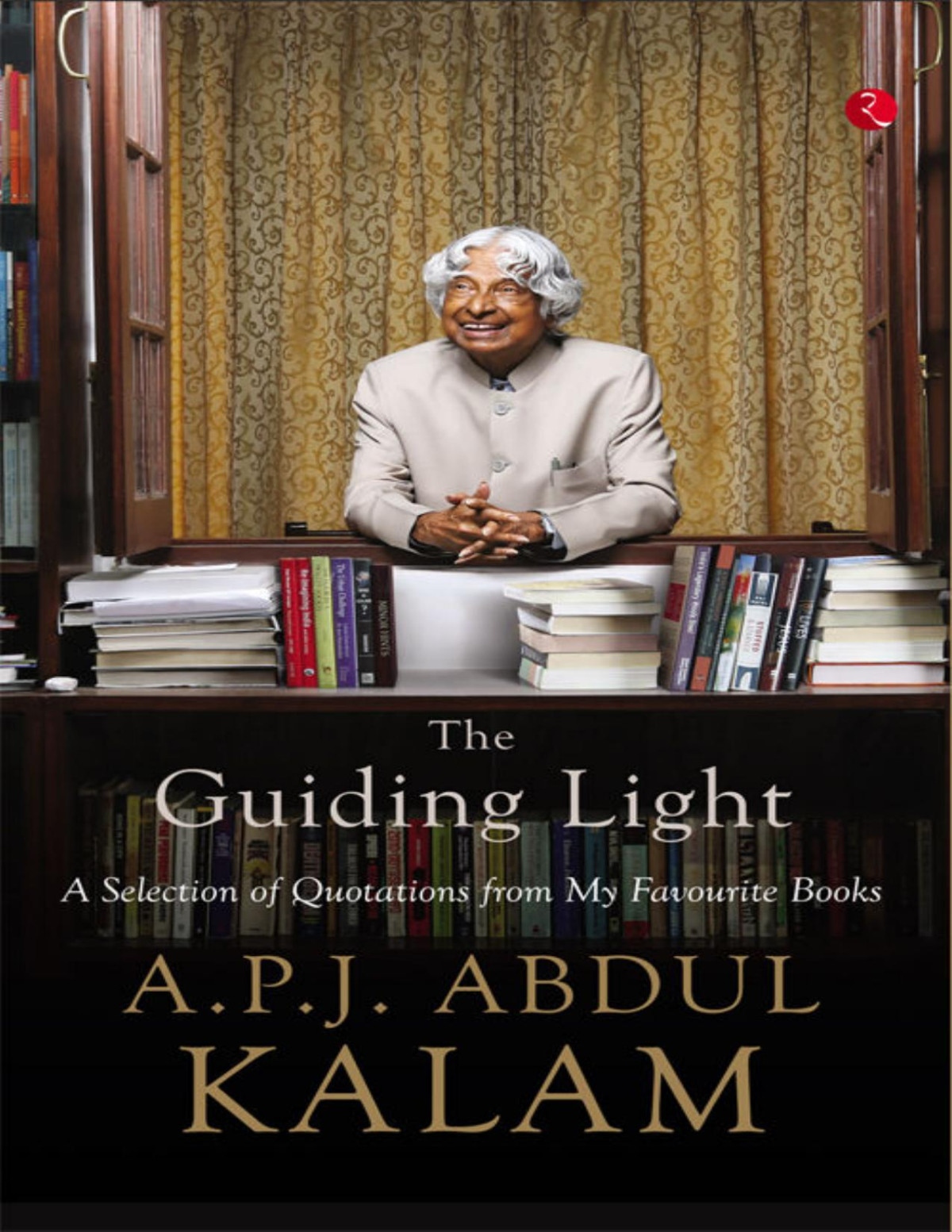 The Guiding Light A Selection Of Quotations From My Favourite Books Apj Abdul Kalam