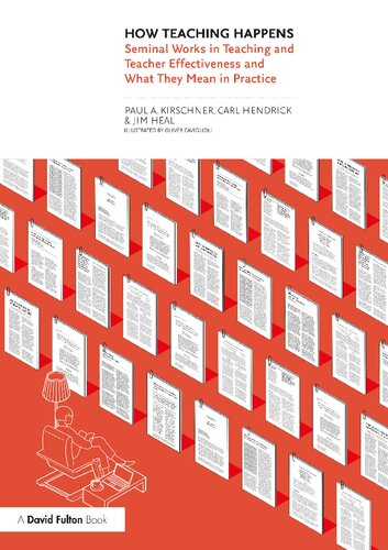 How Teaching Happens Seminal Works In Teaching And Teacher Effectiveness And What They Mean In Practice Paul A Kirschner