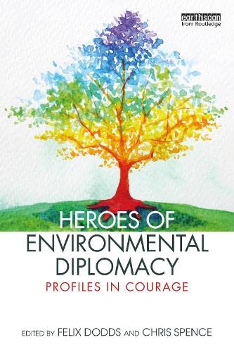 Heroes Of Environmental Diplomacy Felix Dodds Chris Spence
