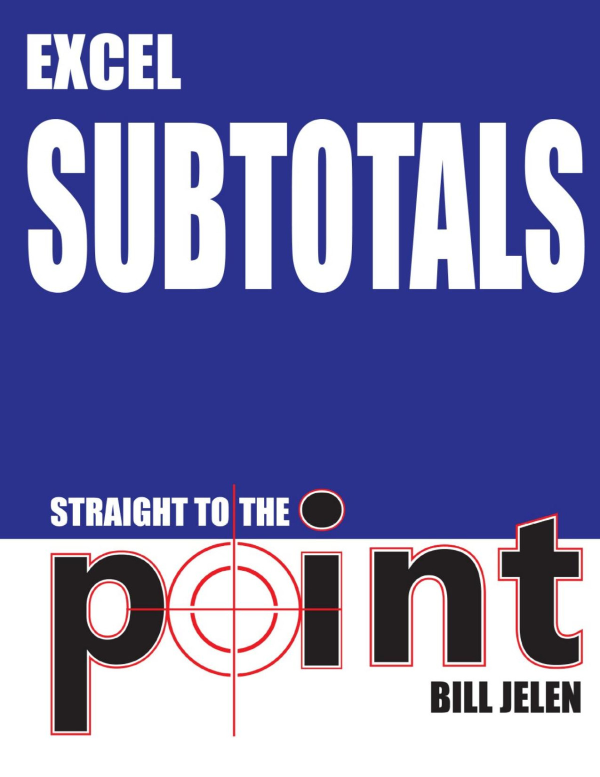 Excel Subtotals Straight To The Point Bill Jelen