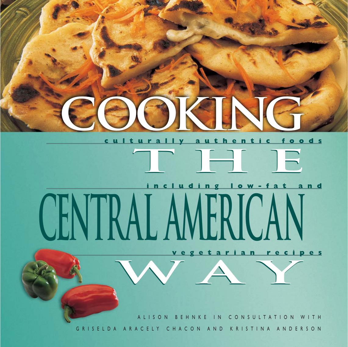 Cooking The Central American Way Alison Behnke