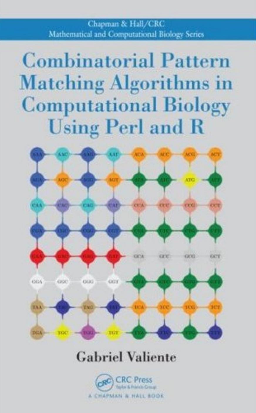 Combinatorial Pattern Matching Algorithms In Computational Biology Using Perl And R Gabriel Valiente