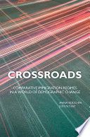 Crossroads Comparative Immigration Regimes In A World Of Demographic Change Anna K Boucher
