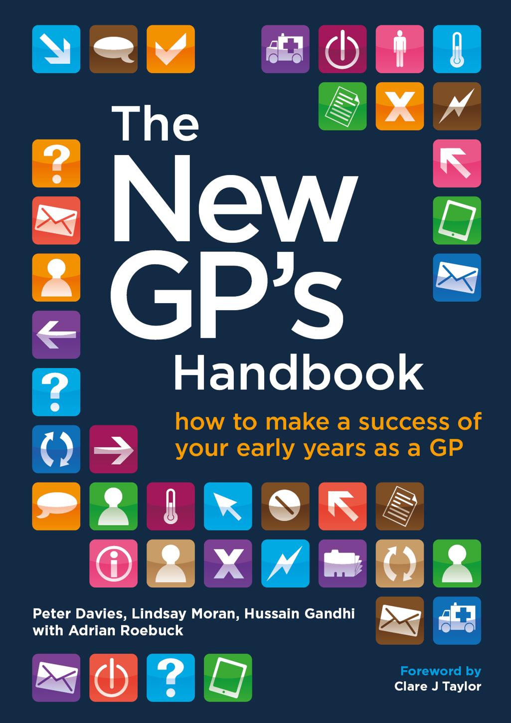 The New Gps Handbook How To Make A Success Of Your Early Years As A Gp Peter Davies Lindsay Moran Hussain Gandhi Adrian Roebuck
