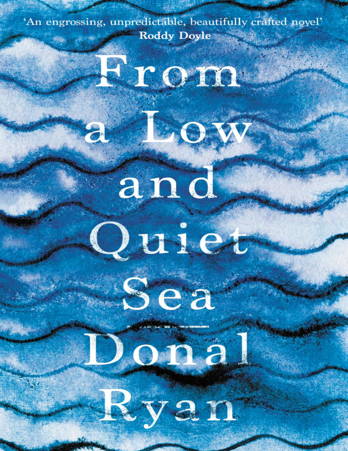 From A Low And Quiet Sea Donal Ryan