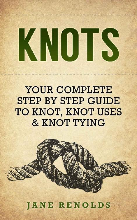 Knots Your Complete Step By Step Guide To Knot Knot Uses Not Tying Paracord Craft Business Knot Tying Fusion Knots Knitting Quilting Sewing Jane Renolds
