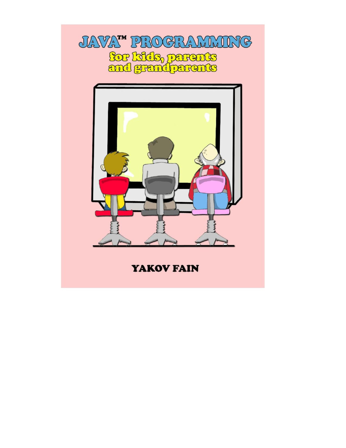 Java Programming For Kids Parents And Grandparents Yakov Fain