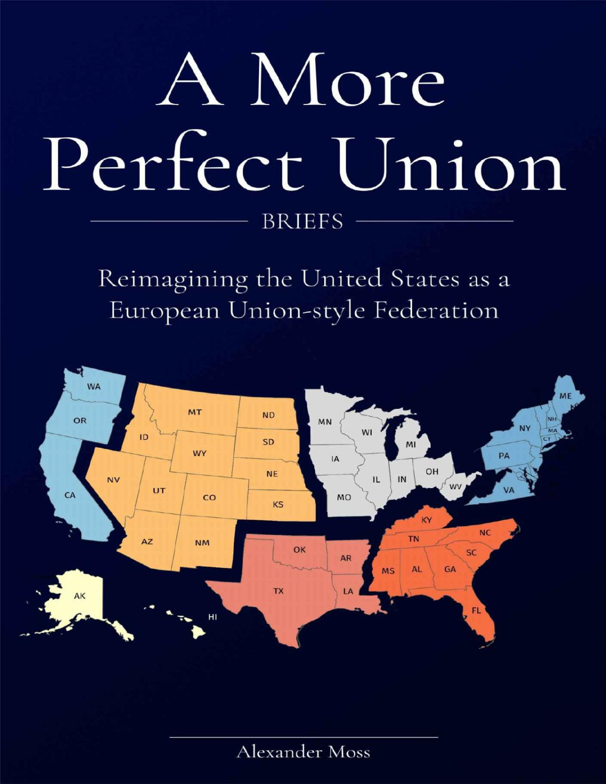 A More Perfect Union Briefs Reimagining The United States As A European Unionstyle Federation Alexander Moss