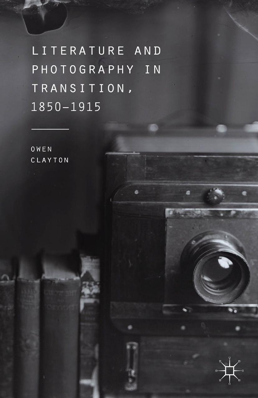 Literature And Photography In Transition 18501915 1st Edition O Clayton
