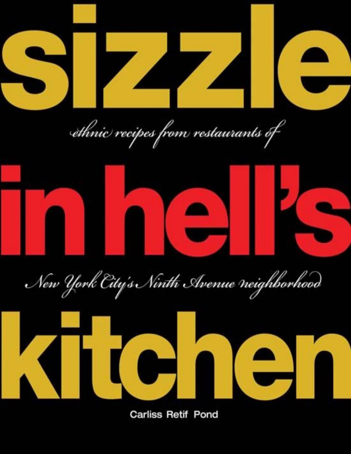 Sizzle In Hells Kitchen Ethnic Recipes From Restaurants Of New York Citys Ninth Avenue Neighborhood Carliss Retif Pond