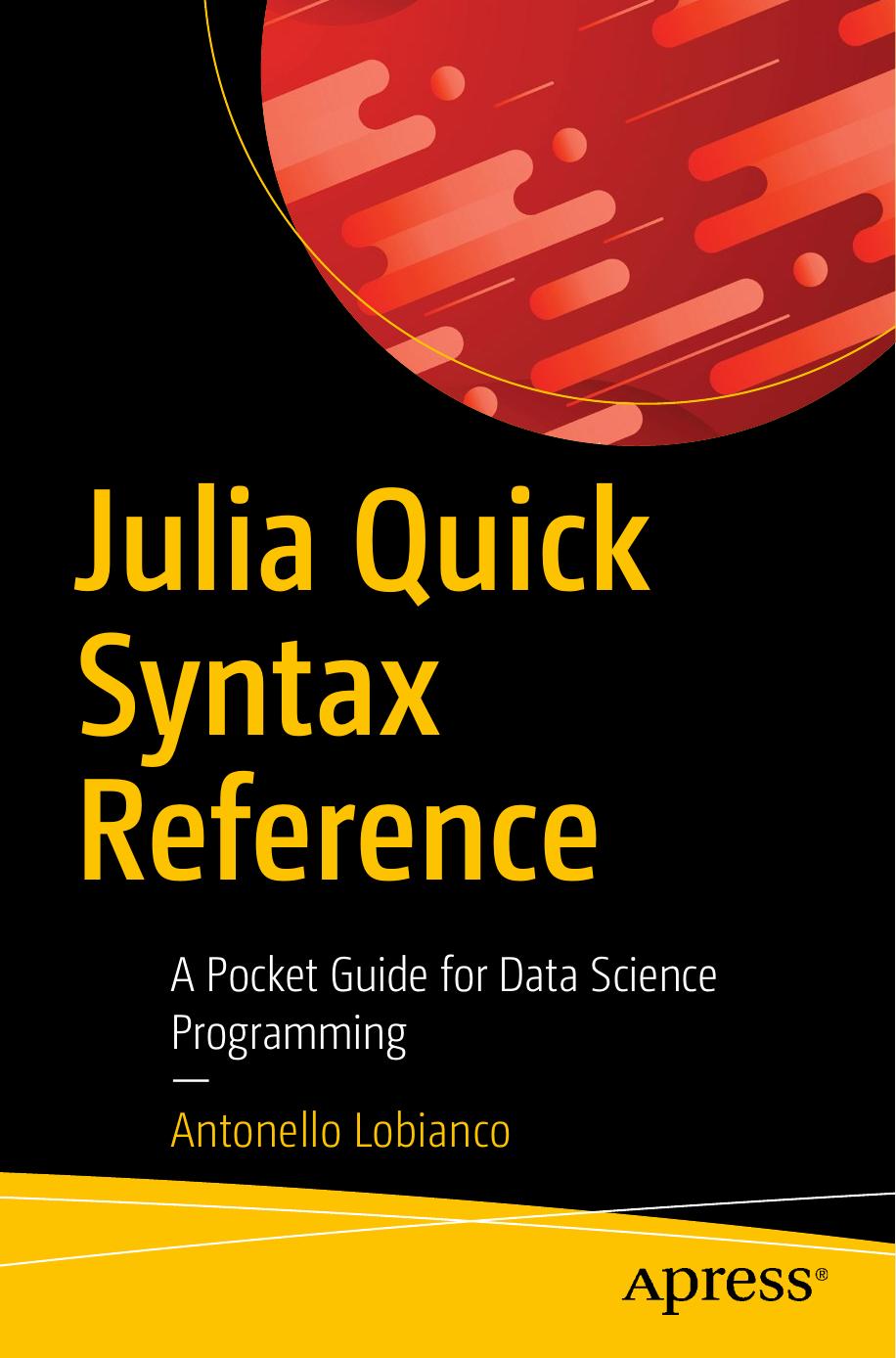 Julia Quick Syntax Reference A Pocket Guide For Data Science Programming 1st Edition Antonello Lobianco