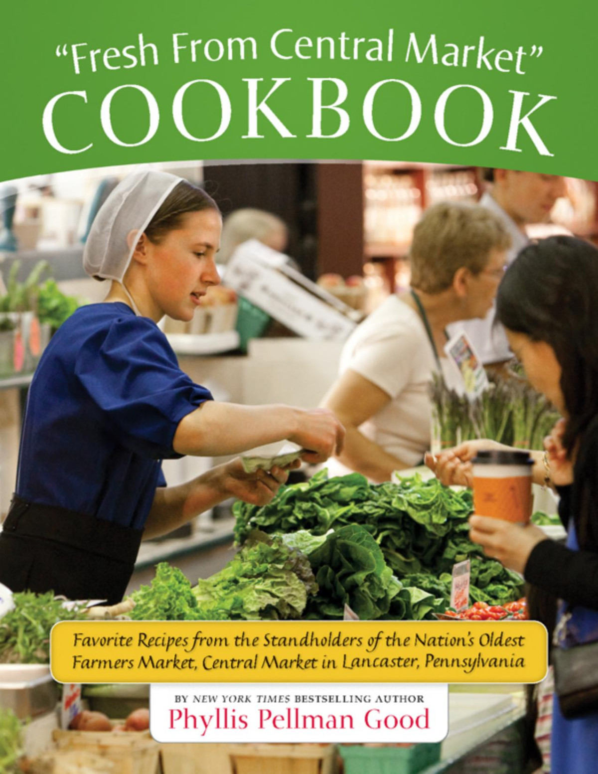 Fresh From Central Market Cookbook Phyllis Pellman Good