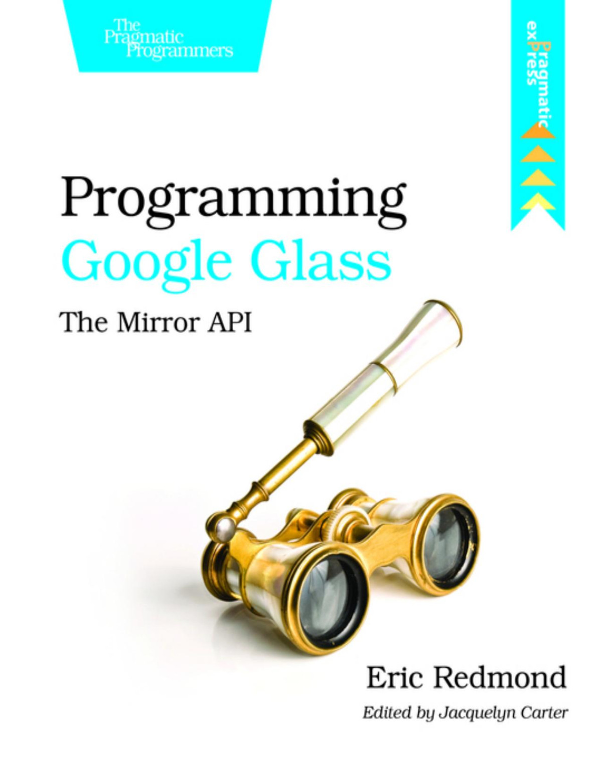 Programming Google Glass The Mirror Api For Huda Adel Alanazi 1st Edition Eric Redmond
