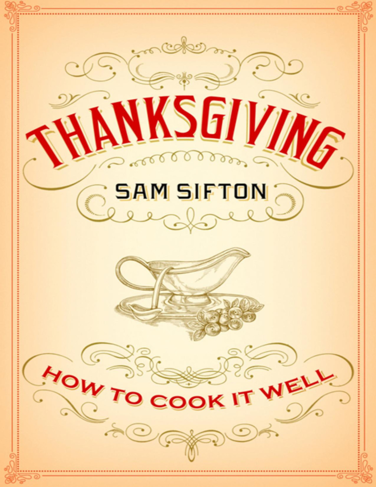Thanksgiving How To Cook It Well Sam Sifton