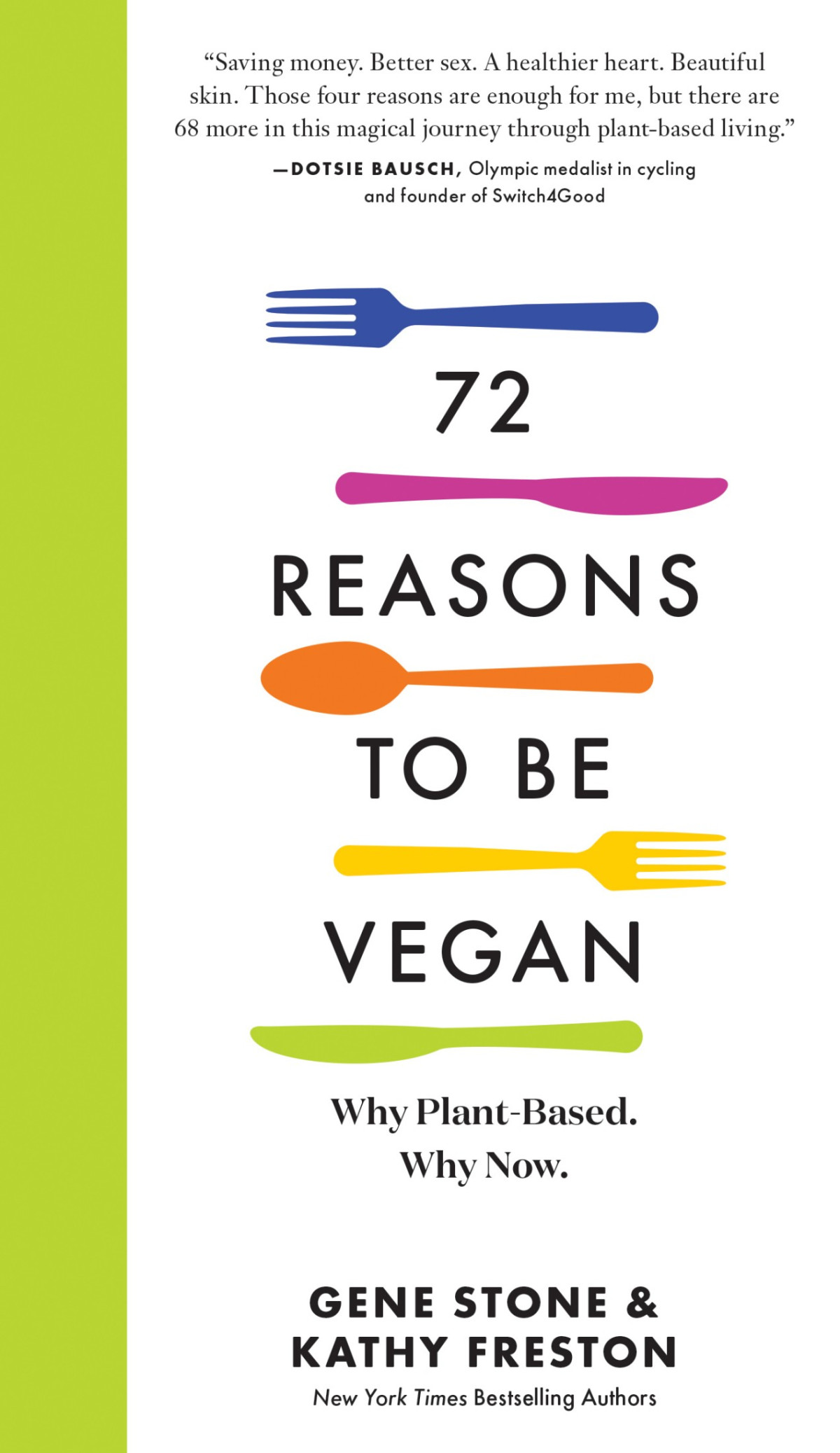 72 Reasons To Be Vegan Why Plantbased Why Now Gene Stone Kathy Freston