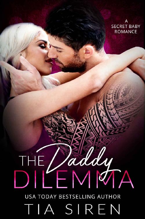 The Daddy Dilemma A Secret Baby Romance Tia Siren