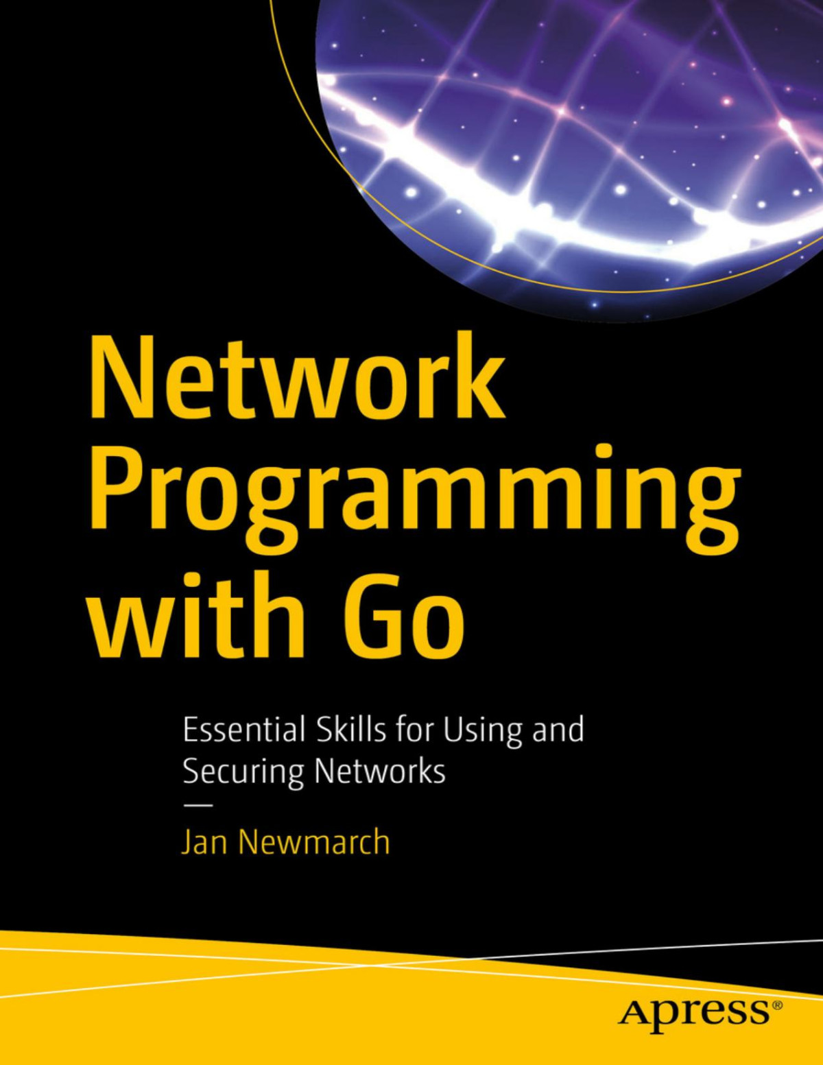 Network Programming With Go Essential Skills For Using And Securing Networks 1st Edition Jan Newmarch