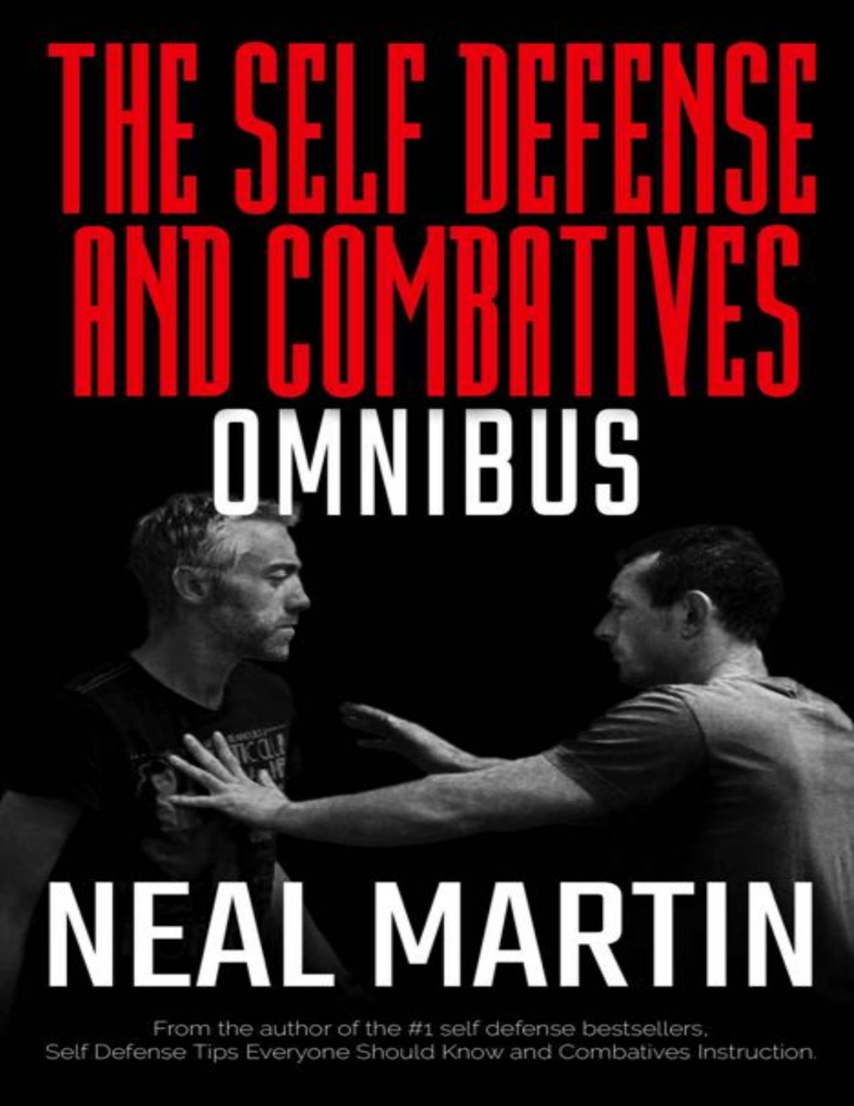 Self Defense And Combatives Omnibus Neal Martin