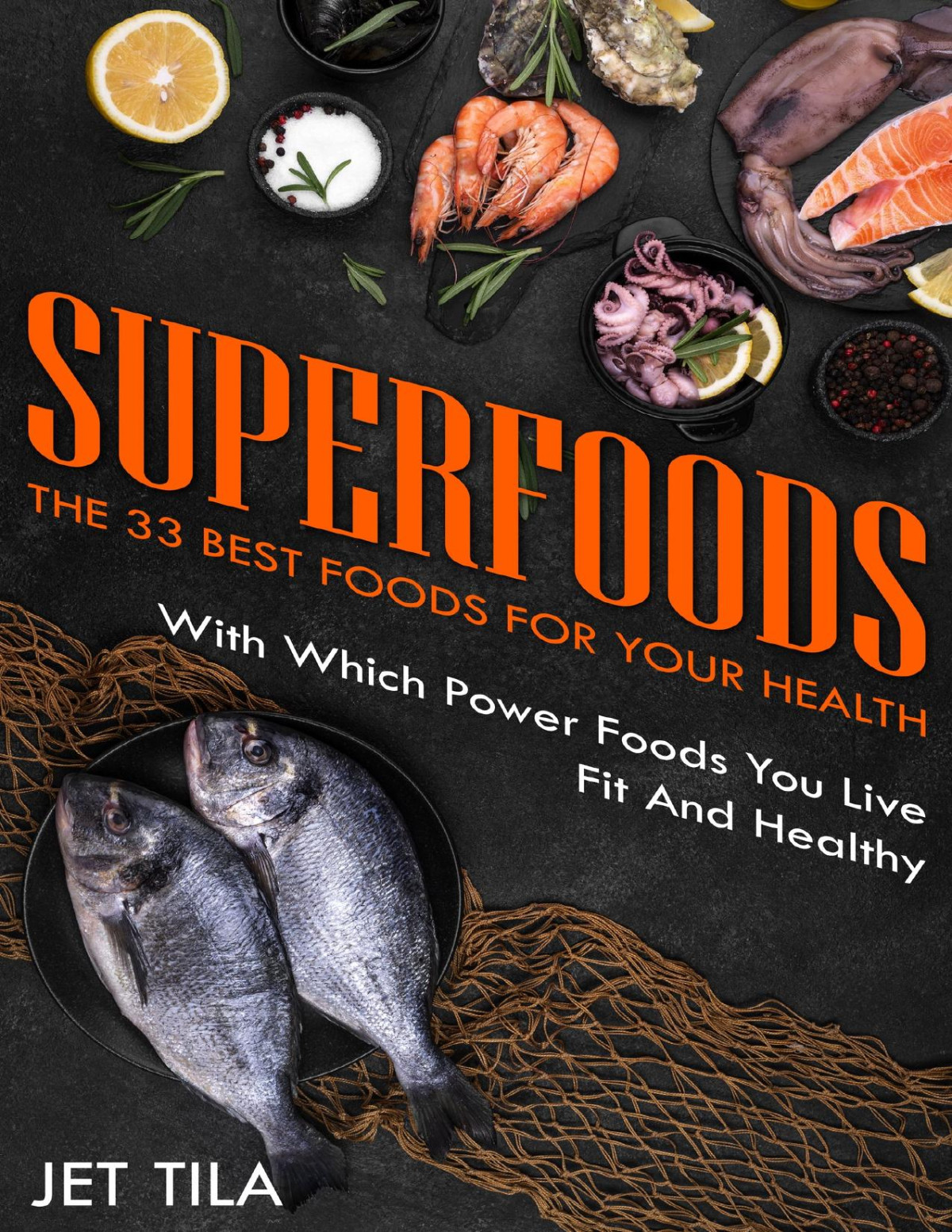 Superfoods The 33 Best Foods For Your Health With Which Power Foods You Live Fit And Healthy Jet Tila