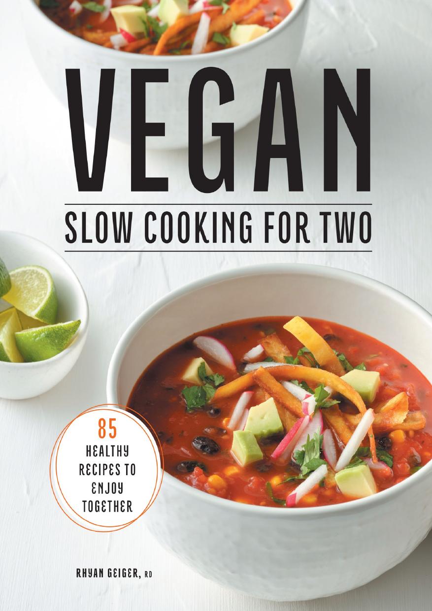 Vegan Slow Cooking For Two 85 Healthy Recipes To Enjoy Together Rhyan Geiger