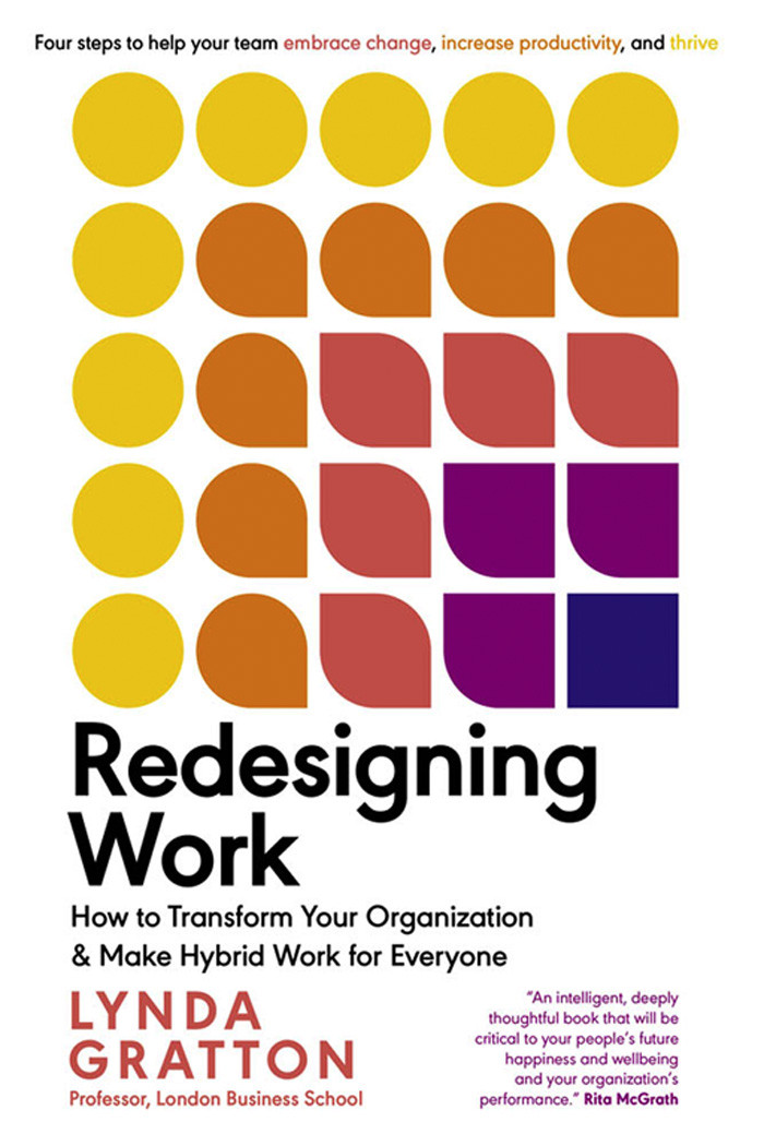 Redesigning Work How To Transform Your Organization And Make Hybrid Work For Everyone 1st Edition Lynda Gratton