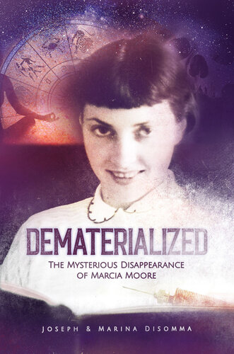 Dematerialized The Mysterious Disappearance Of Marcia Moore Joseph Disomma