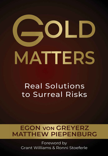 Gold Matters Matthew Piepenburg Egon Von Greyerz