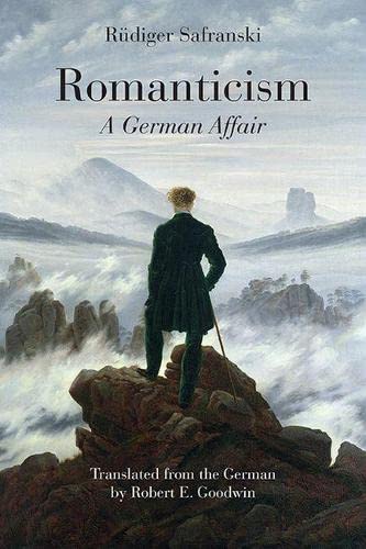 Romanticism A German Affair Rdiger Safranski Rudiger Sanfranski