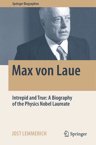 Max Von Laue Intrepid And True A Biography Of The Physics Nobel Laureate Jost Lemmerich
