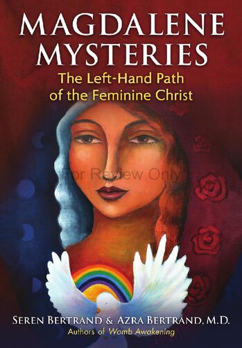 Magdalene Mysteries The Lefthand Path Of The Feminine Christ Seren Bertrand