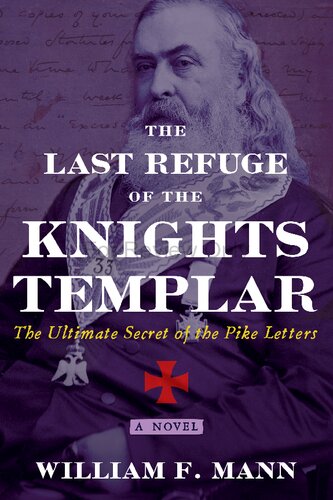 The Last Refuge Of The Knights Templar The Ultimate Secret Of The Pike Letters William F Mann