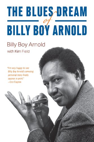 The Blues Dream Of Billy Boy Arnold Billy Boy Arnold Kim Field